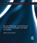 Power-Sharing and Political Stability in Deeply Divided Societies - eBook