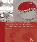 Democracy, Corruption and the Politics of Spirits in Contemporary Indonesia - eBook