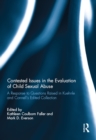 Contested Issues in the Evaluation of Child Sexual Abuse : A Response to Questions Raised in Kuehnle and Connell's Edited Volume - eBook