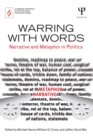 Warring with Words : Narrative and Metaphor in Politics - eBook