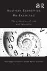 Austrian Economics Re-examined : The Economics of Time and Ignorance - eBook
