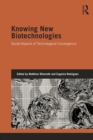 Knowing New Biotechnologies : Social Aspects of Technological Convergence - eBook