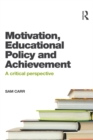 Motivation, Educational Policy and Achievement : A critical perspective - eBook