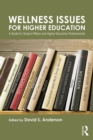 Wellness Issues for Higher Education : A Guide for Student Affairs and Higher Education Professionals - eBook