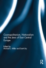 Cosmopolitanism, Nationalism and the Jews of East Central Europe - eBook