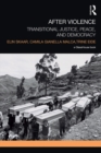 After Violence : Transitional Justice, Peace, and Democracy - eBook