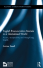 English Pronunciation Models in a Globalized World : Accent, Acceptability and Hong Kong English - eBook