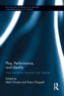 Play, Performance, and Identity : How Institutions Structure Ludic Spaces - eBook