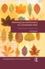 Reforming Law and Economy for a Sustainable Earth : Critical Thought for Turbulent Times - eBook