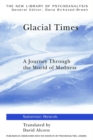 Glacial Times : A Journey through the World of Madness - eBook