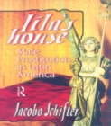 Lila's House : Male Prostitution in Latin America - eBook