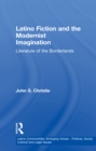 Latino Fiction and the Modernist Imagination : Literature of the Borderlands - eBook