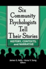 Six Community Psychologists Tell Their Stories : History, Contexts, and Narrative - eBook