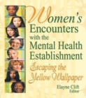 Women's Encounters with the Mental Health Establishment : Escaping the Yellow Wallpaper - eBook