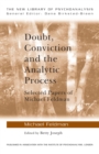Doubt, Conviction and the Analytic Process : Selected Papers of Michael Feldman - eBook