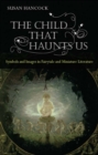 The Child That Haunts Us : Symbols and Images in Fairytale and Miniature Literature - eBook