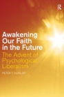 Awakening our Faith in the Future : The Advent of Psychological Liberalism - eBook