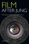 Film After Jung : Post-Jungian Approaches to Film Theory - eBook