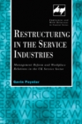 Restructuring in the Service Industries : Management Reform and Workplace Relations in the UK Service Sector - eBook