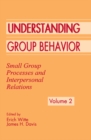 Understanding Group Behavior : Volume 1: Consensual Action By Small Groups; Volume 2: Small Group Processes and Interpersonal Relations - eBook