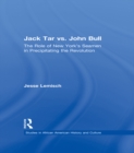 Jack Tar vs. John Bull : The Role of New York's Seamen in Precipitating the Revolution - eBook