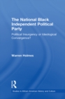 The National Black Independent Party : Political Insurgency or Ideological Convergence? - eBook