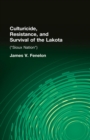 Culturicide, Resistance, and Survival of the Lakota : (Sioux Nation) - eBook