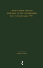 Trade Unions and the Betrayal of the Unemployed : Labor Conflicts During the 1990's - eBook