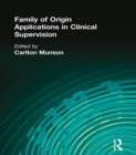 Family of Origin Applications in Clinical Supervision - eBook