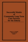 Successful Models of Community Long Term Care Services for the Elderly - eBook