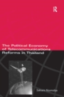 The Political Economy of Telecommunicatons Reforms in Thailand - eBook