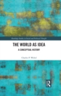 The World as Idea : A Conceptual History - eBook