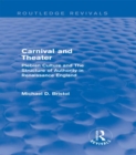 Carnival and Theater (Routledge Revivals) : Plebian Culture and The Structure of Authority in Renaissance England - eBook