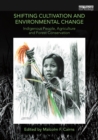Shifting Cultivation and Environmental Change : Indigenous People, Agriculture and Forest Conservation - eBook