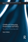 Childhood Citizenship, Governance and Policy : The politics of becoming adult - eBook