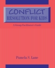 Conflict Resolution For Kids : A Group Facilitator's Guide - eBook