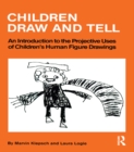 Children Draw And Tell : An Introduction To The Projective Uses Of Children's Human Figure Drawing - eBook