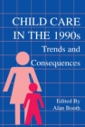 Child Care in the 1990s : Trends and Consequences - eBook