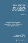 Content and Process Specificity in the Effects of Prior Experiences : Advances in Social Cognition, Volume III - eBook
