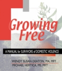 Growing Free : A Manual for Survivors of Domestic Violence - eBook