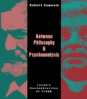Between Philosophy and Psychoanalysis : Lacan's Reconstruction of Freud - eBook