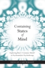 Containing States of Mind : Exploring Bion's 'Container Model' in Psychoanalytic Psychotherapy - eBook