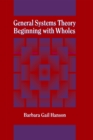 General Systems Theory : Beginning with Wholes - eBook