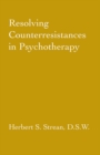 Resolving Counterresistances In Psychotherapy - eBook