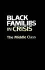 Black Families In Crisis : The Middle Class - eBook
