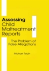 Assessing Child Maltreatment Reports : The Problem of False Allegations - Jerome Beker