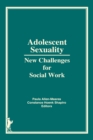 Adolescent Sexuality : New Challenges for Social Work - eBook