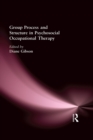 Group Process and Structure in Psychosocial Occupational Therapy - eBook