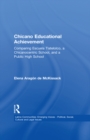 Chicano Educational Achievement : Comparing Escuela Tlatelolco, A Chicanocentric School, and a Public High School - eBook