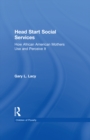 Head Start Social Services : How African American Mothers Use and Perceive Them - eBook